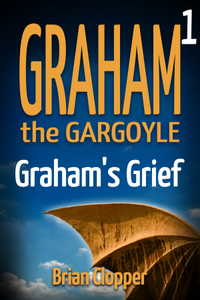 Graham the Gargoyle 1: Graham's Grief
