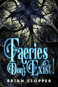 Faeries Don't Exist!