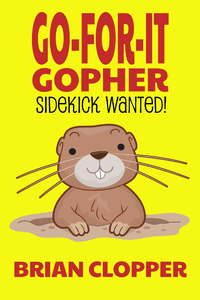 Go-For-It Gopher: Sidekick Wanted!