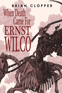 When Death Came For Ernst Wilco