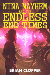 Nina Mayhem and the Endless End Times